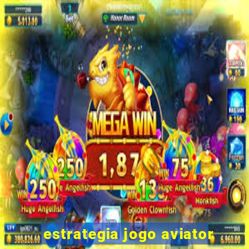 estrategia jogo aviator